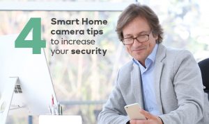 4 Smart Home Camera Tips to increase your security