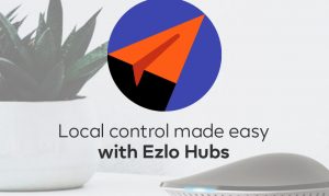 Local control made easy with Ezlo Hubs